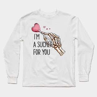 I'm a sucker for you Long Sleeve T-Shirt